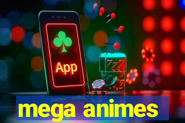 mega animes